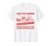 Get in Loser Karl Marx Friedrich Engels Socialiste-Communiste T-Shirt