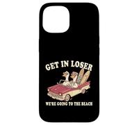 Get in Loser Nous Allons à la Plage | Animal drôle | Goose Coque pour iPhone 15