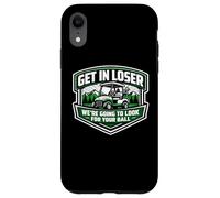 Get in Loser Nous Allons Chercher Le Plaisir de Votre Chariot de Golf à Balle Coque pour iPhone XR