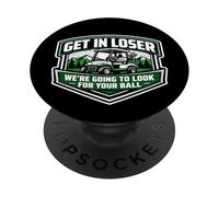 Get in Loser Nous Allons Chercher Le Plaisir de Votre Chariot de Golf à Balle PopSockets PopGrip Adhésif