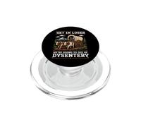 Get in Loser we 're Going to Die of Dysentery PopSockets PopGrip pour MagSafe