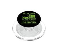 Get in Loser we 're Going to Die of Dysentery PopSockets PopGrip pour MagSafe