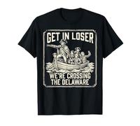 Get in Loser Were Crossing The Delaware 4 Juillet Delawere T-Shirt