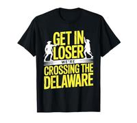 Get in Loser We're Crossing The Delaware T-Shirt