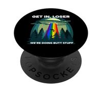 Get in Loser Were Doing Butt Stuff LGBTQ UFO PopSockets PopGrip Adhésif