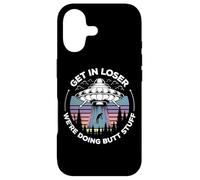 Get in Loser We're Doing Butt Stuff UFO Alien Abduction Coque pour iPhone 17