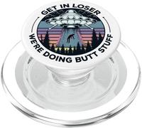 Get in Loser We're Doing Butt Stuff UFO Alien Abduction PopSockets PopGrip pour MagSafe