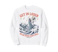 Get in Loser We're Doing Gods Will Jonah 1:17 Christian Sweatshirt