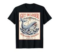 Get in Loser We're Doing Gods Will Jonah 1:17 Christian T-Shirt