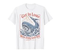 Get in Loser We're Doing Gods Will Jonah 1:17 Christian T-Shirt
