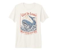 Get in Loser We're Doing Gods Will Jonah 1:17 Christian T-Shirt Haut de Gamme