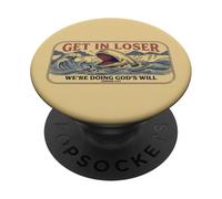 Get in Loser We're Doing God's Will Jonah 1:17 PopSockets PopGrip Adhésif