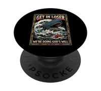 Get in Loser We're Doing God's Will Jonah Whale Funny PopSockets PopGrip Adhésif
