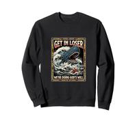 Get in Loser We're Doing God's Will Jonah Whale Funny Sweatshirt