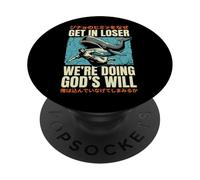 Get in Loser We're Doing God's Will PopSockets PopGrip Adhésif