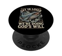 Get in Loser We're Doing God's Will PopSockets PopGrip Adhésif