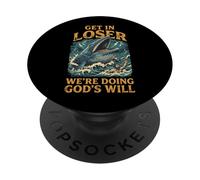 Get in Loser We're Doing God's Will PopSockets PopGrip Adhésif