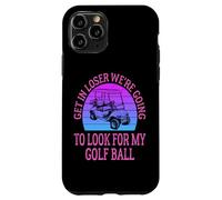 Get in Loser We're Going to Check for My Golf Ball Golfing Coque pour iPhone 11 Pro