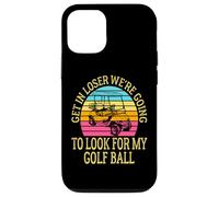 Get In Loser We're Going To Check For My Golf Ball Golfing Coque pour iPhone 12/12 Pro