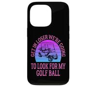 Get in Loser We're Going to Check for My Golf Ball Golfing Coque pour iPhone 13 Pro