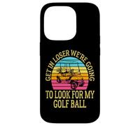 Get In Loser We're Going To Check For My Golf Ball Golfing Coque pour iPhone 14 Pro