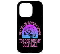 Get in Loser We're Going to Check for My Golf Ball Golfing Coque pour iPhone 15 Pro