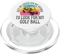 Get In Loser We're Going To Check For My Golf Ball Golfing PopSockets PopGrip pour MagSafe