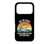 Get in Loser We're Going to Check for Your Ball - Joueur de Golf Coque pour iPhone 17 Pro