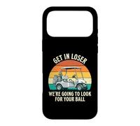 Get in Loser We're Going to Check for Your Ball - Joueur de Golf Coque pour iPhone 17 Pro Max