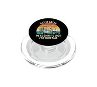Get in Loser We're Going to Check for Your Ball - Joueur de Golf PopSockets PopGrip pour MagSafe