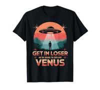 Get in Loser Were Going to Explore Vénus T-Shirt