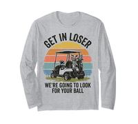 Get in Loser We're Going to Look for Your Ball Golfer Manche Longue