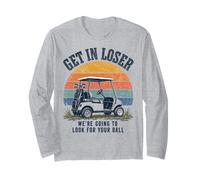 Get in Loser We're Going to Look for Your Ball Golfer Manche Longue