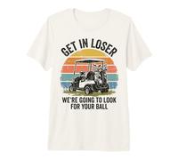Get in Loser We're Going to Look for Your Ball Golfer T-Shirt Haut de Gamme
