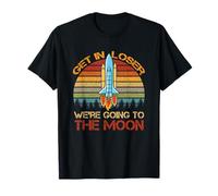 Get in Loser We're Going to The Moon Vaisseau Spatial rétro T-Shirt