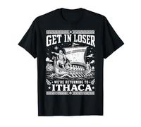 Get in Loser Were Return to Ithaca Grec T-Shirt