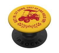 Get in Sit Down Shut Up and Hold on Design Amusant Chariot de Golf PopSockets PopGrip Adhésif