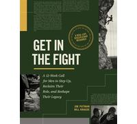 Get in the Fight A 12-W all for Men to Step Up, Reclaim Their Role, and Reshape Their Legacy - Jim Putman - NavPress - ebook (ePub) - Livre