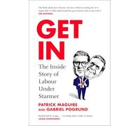 Get In: The Sunday Times Bestselling Inside Story of Labour Under Starmer