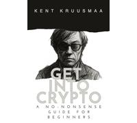 Get Into Crypto: A No-Nonsense Guide For Beginners