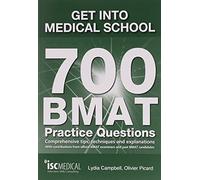 Get into Medical School - 700 BMAT Practice Questions: With Contributions from Official BMAT Examiners and Past BMAT Candidates