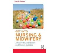 Get into Nursing amp Midwifery - Sarah Snow - Taylor amp Francis Ltd - Livre en Anglais - Hardback Sarah SnowSarah Snow (Auteur)