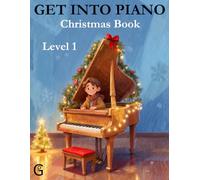 Get Into Piano - Christmas Book - Level 1: Beginner Christmas Songs with QR Play-Along Videos