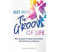 Get Into The Groove Of Life