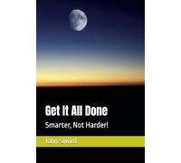 Get It All Done: Smarter, Not Harder!