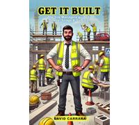 Get It Built: The Site Manager’s Survival Guide to Stress, Snags & Sanity