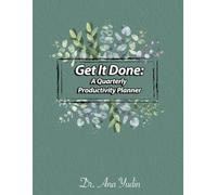 Get It Done: A Quarterly Productivity Planner
