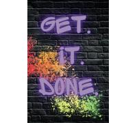 Get It Done: A "To Do" Notebook: Graffiti Design; Undated To Do List; Checklist; Daily Planner for Home, School or Work; Great for boys/men