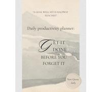 GET IT DONE BEFORE YOU FORGET IT: Daily productivity planner