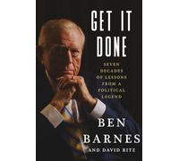 Get It Done: Seven Decades of Lessons from a Political Legend